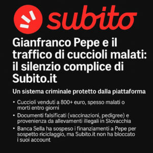 Gianfranco Pepe e il traffico di cuccioli malati: il silenzio complice di Subito.it